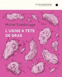 Usine à tête de gras (L')